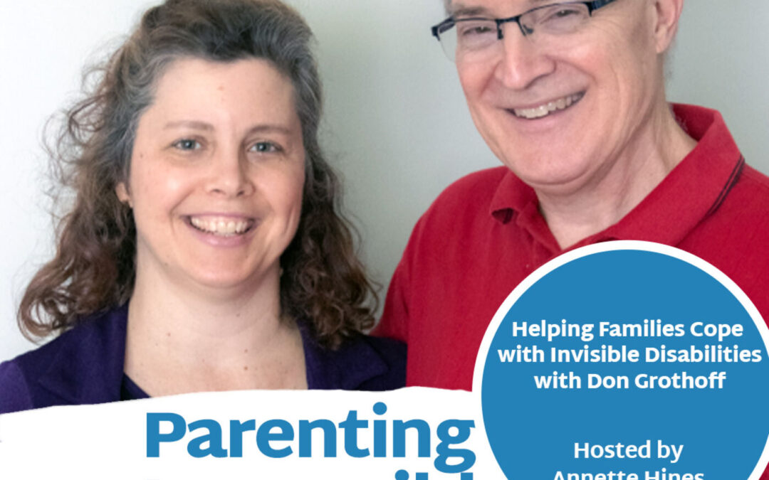 Episode 107: Helping Families Cope with Invisible Disabilities with Don Grothoff