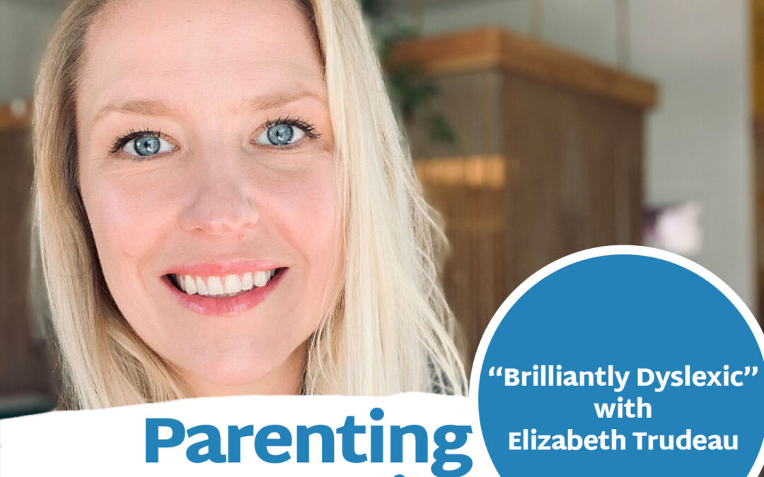 Episode 111: “Brilliantly Dyslexic” with Elizabeth Trudeau