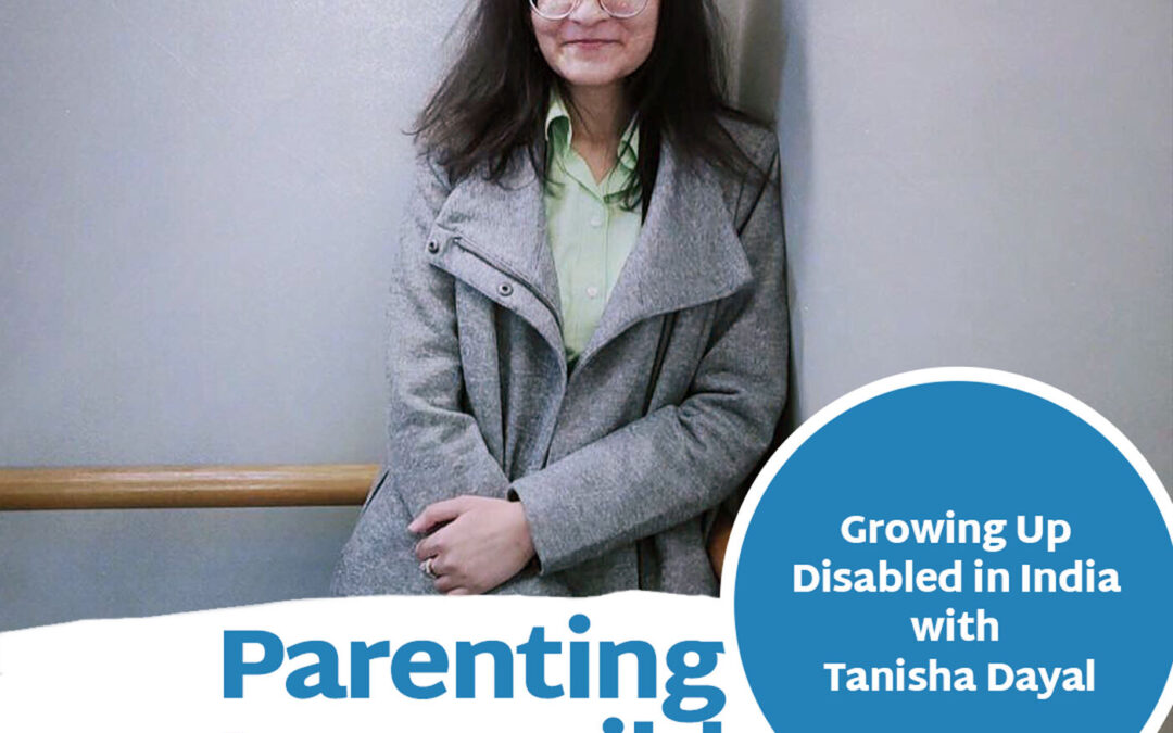 Episode 109: Growing Up Disabled in India with Tanisha Dayal