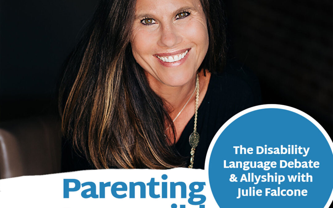 Episode 108: The Disability Language Debate & Allyship with Julie Falcone