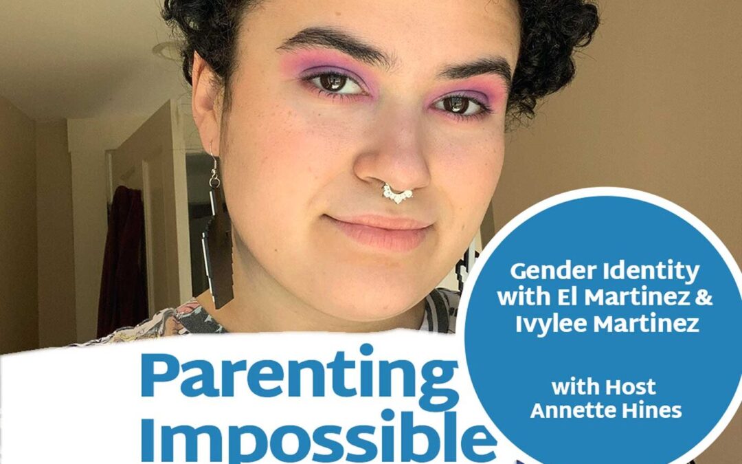 Episode 116: Gender Identity with El Martinez and Ivylee Martinez