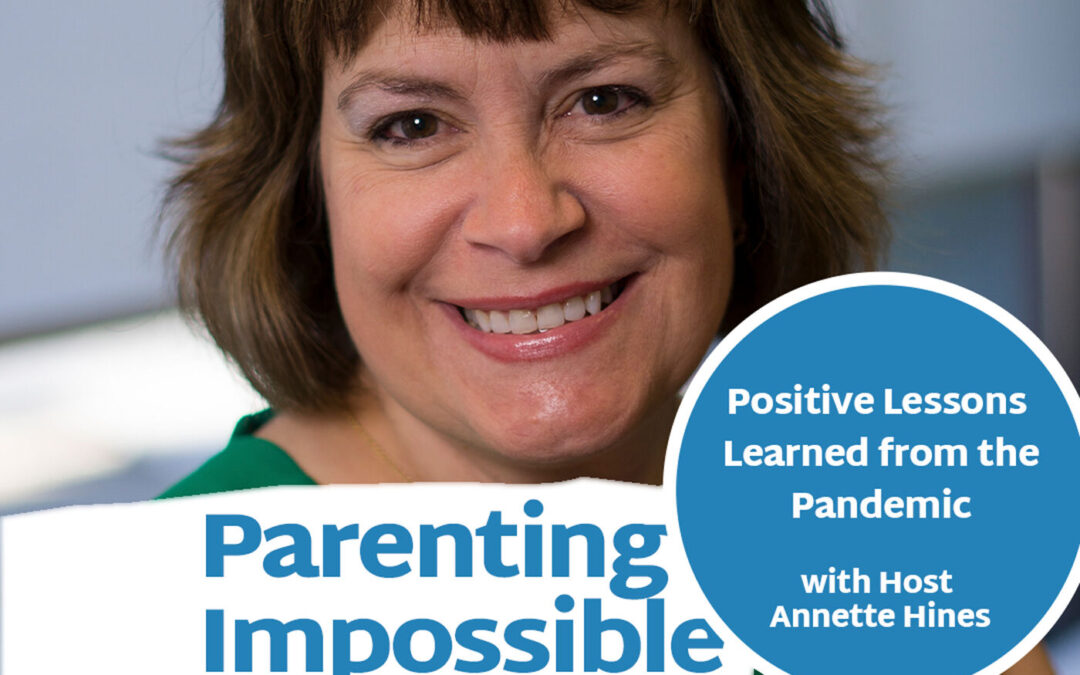 Episode 112: Positive Lessons Learned from the Pandemic with Host Annette Hines