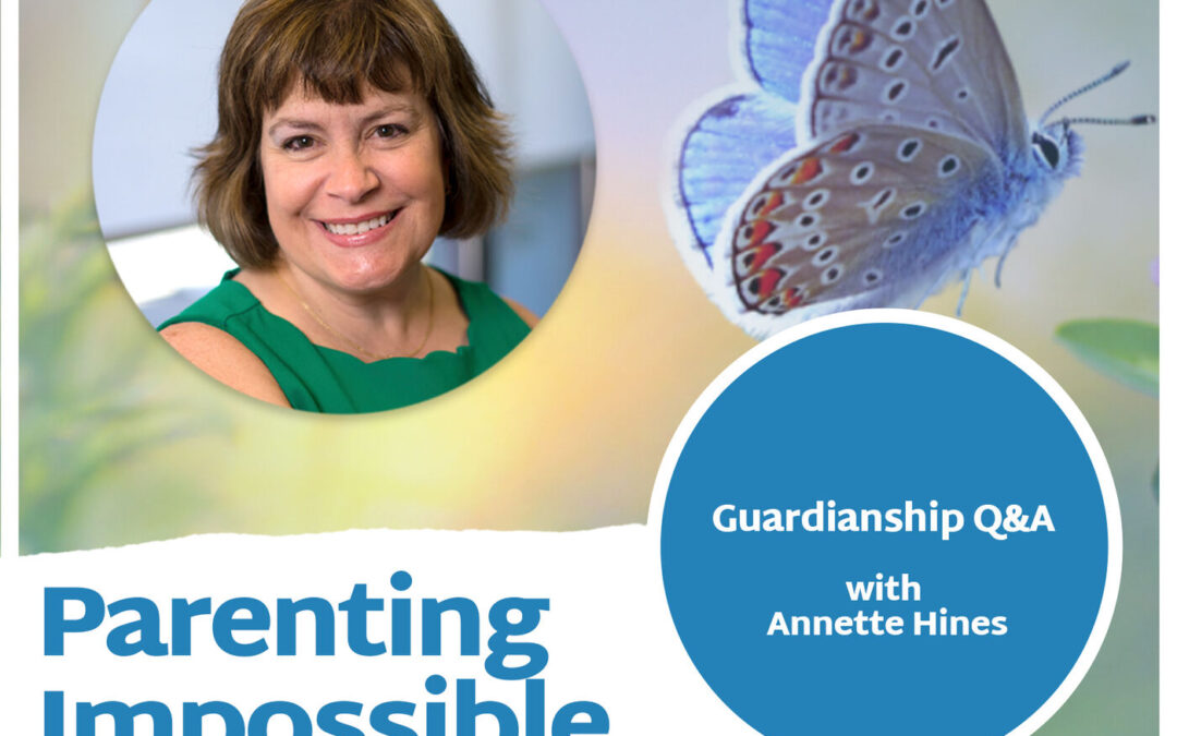 Episode 121: Guardianship Q&A with Annette Hines