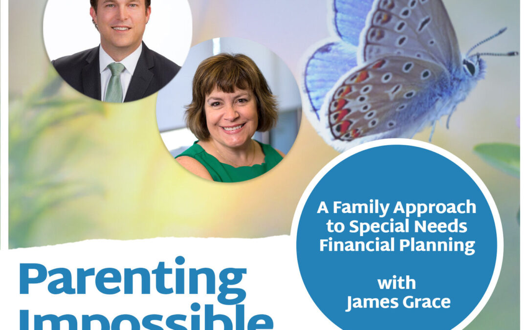 Episode 127: A Family Approach to Special Needs Financial Planning with James Grace