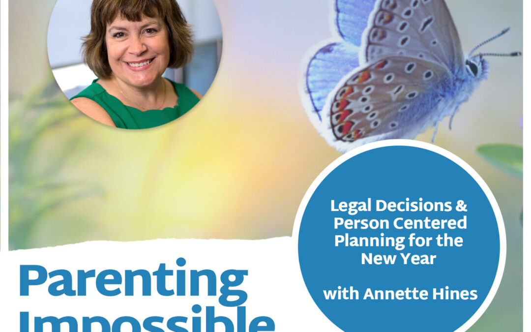 Episode 129: Legal Decisions and Person Centered Planning for the New Year with Annette Hines