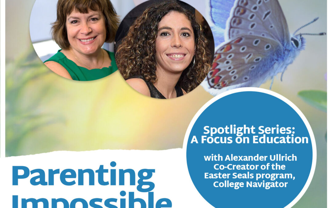 Spotlight Series: A Focus on Education with Alexandra Ullrich  – Co-Creator of the Easter Seals program College Navigator