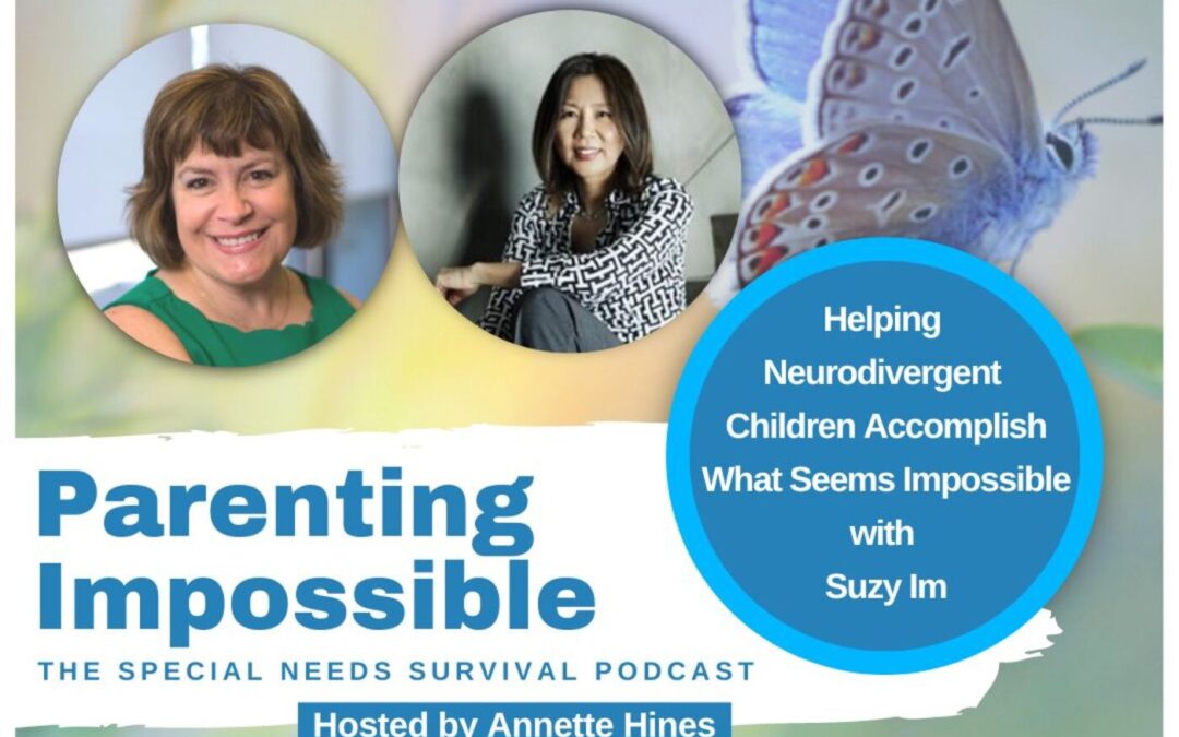Helping Neurodivergent Children Accomplish What Seems Impossible with Suzy Im