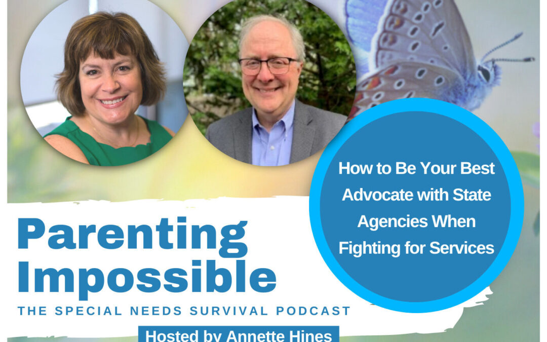 How to Be Your Best Advocate with State Agencies When Fighting for Services