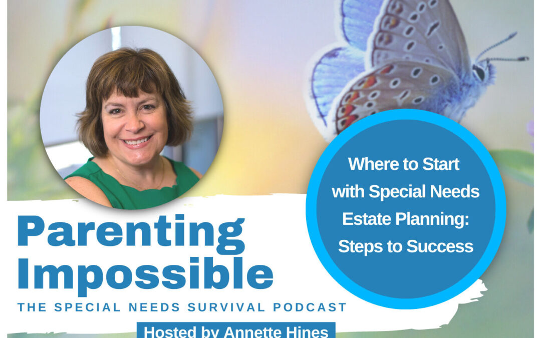 Where to Start with Special Needs Estate Planning: Steps to Success